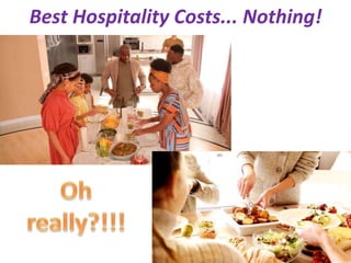 Best Hospitality Costs... Nothing!
 
