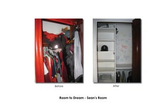 Before After
Room to Dream - Sean’s Room
 