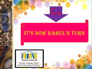 IT’S NOW RAHUL’S TURN
2ND
PHASE
 