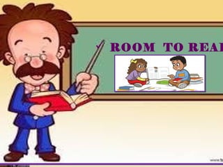  ROOM TO READ
 