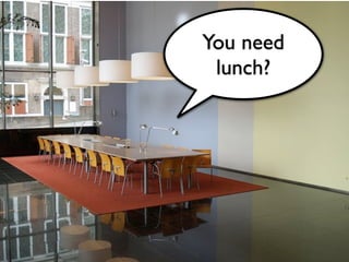 Roomware and the Internet of things



                                    You need
                                     lunch?




Peter Kaptein | Instant Interfaces | The RoomWare project
 