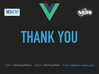 THANK YOU
Twitter: @ZacharyAKlein. Github: @ZacharyKlein. Email: zak@silver-chalice.com
 