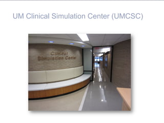 UM Clinical Simulation Center (UMCSC)
 