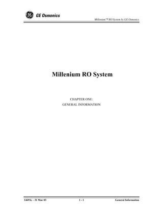 Millenium™ RO System by GE Osmonics




                     Millenium RO System


                           CHAPTER ONE:
                        GENERAL INFORMATION




14693e – 31 Mar 03              1-1                       General Information
 