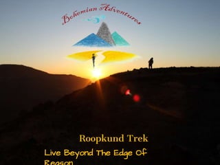 Live Beyond The Edge Of
Roopkund Trek
 