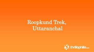 Roopkund Trek, 
Uttaranchal 
 