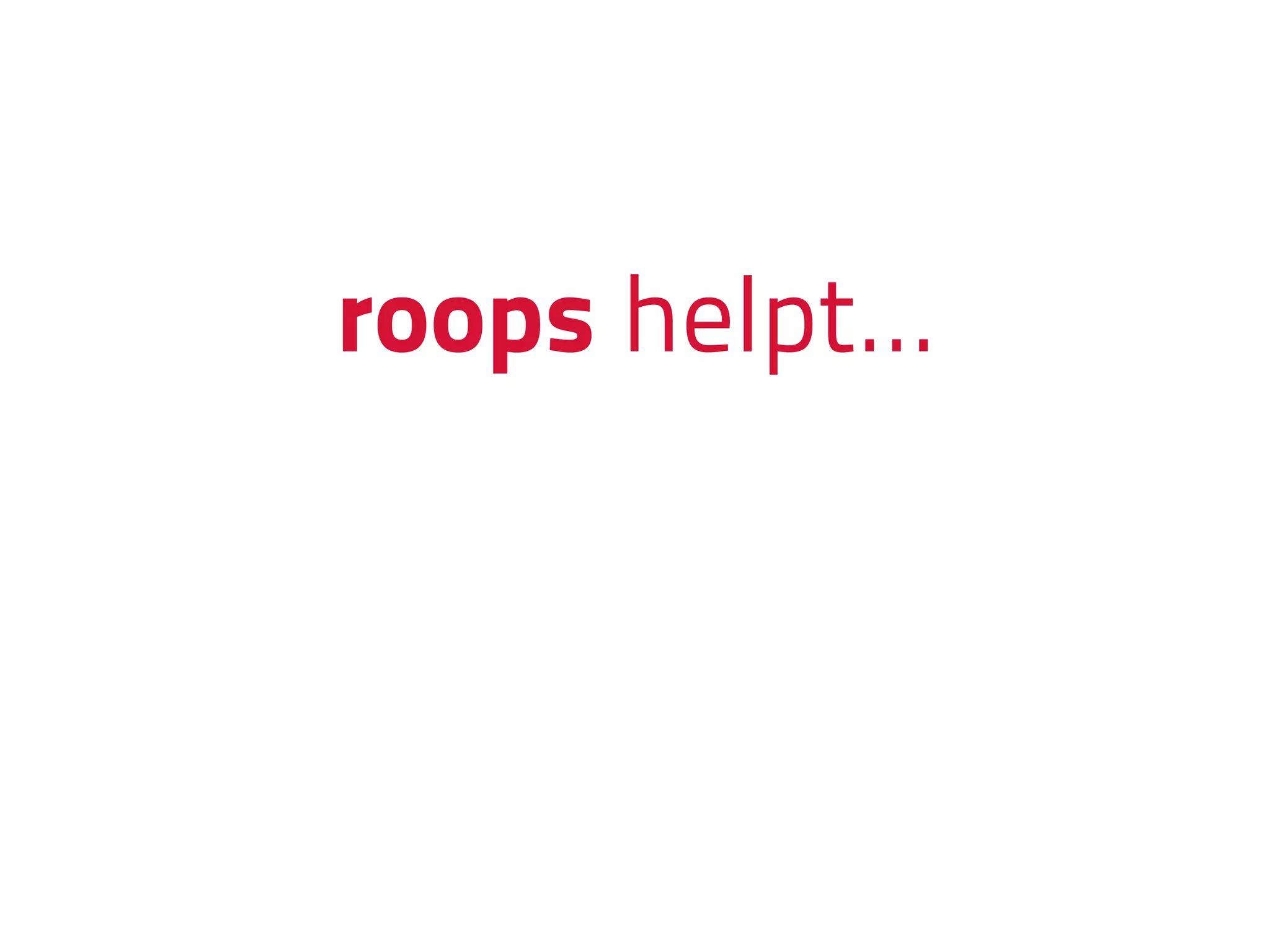 roops helpt…
 