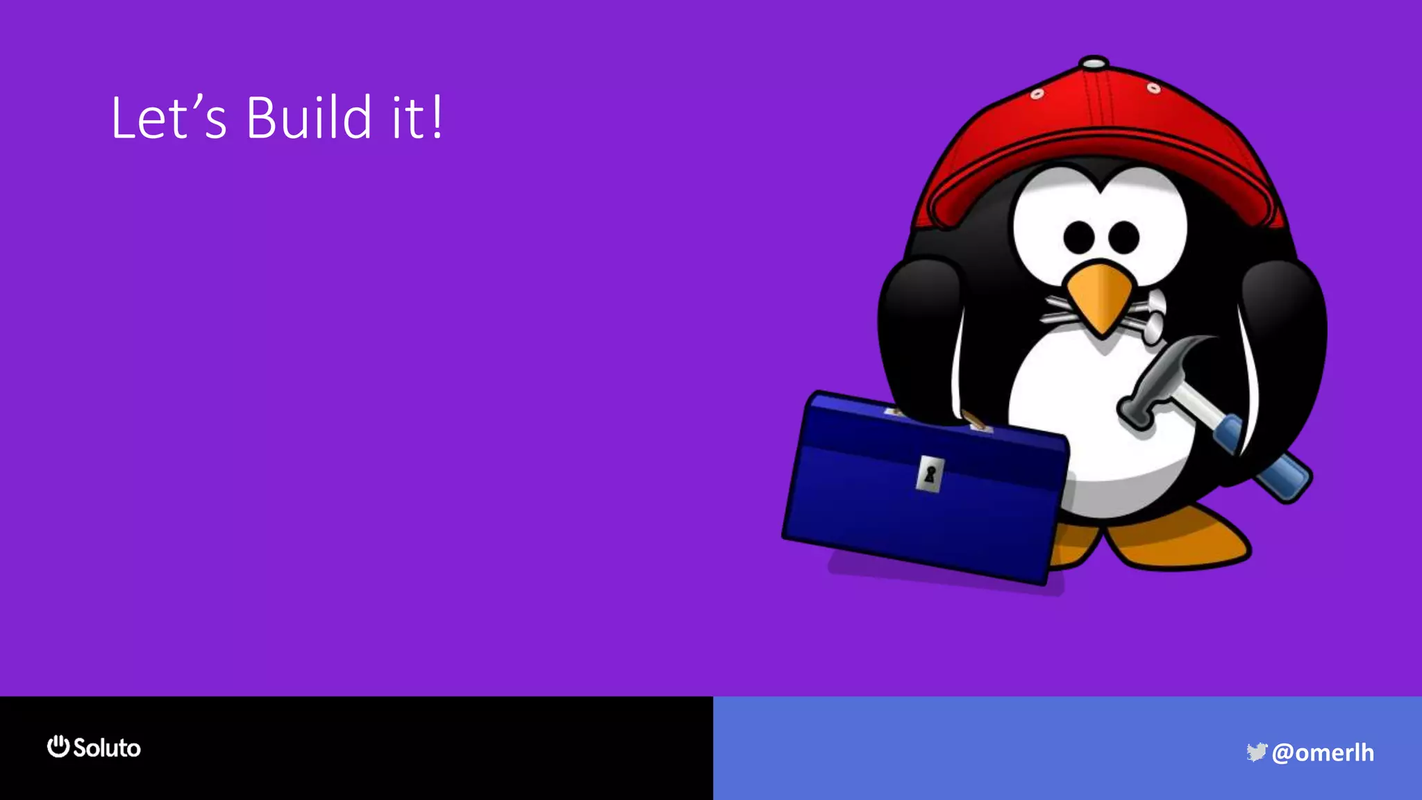 Let’s Build it!
@omerlh
 