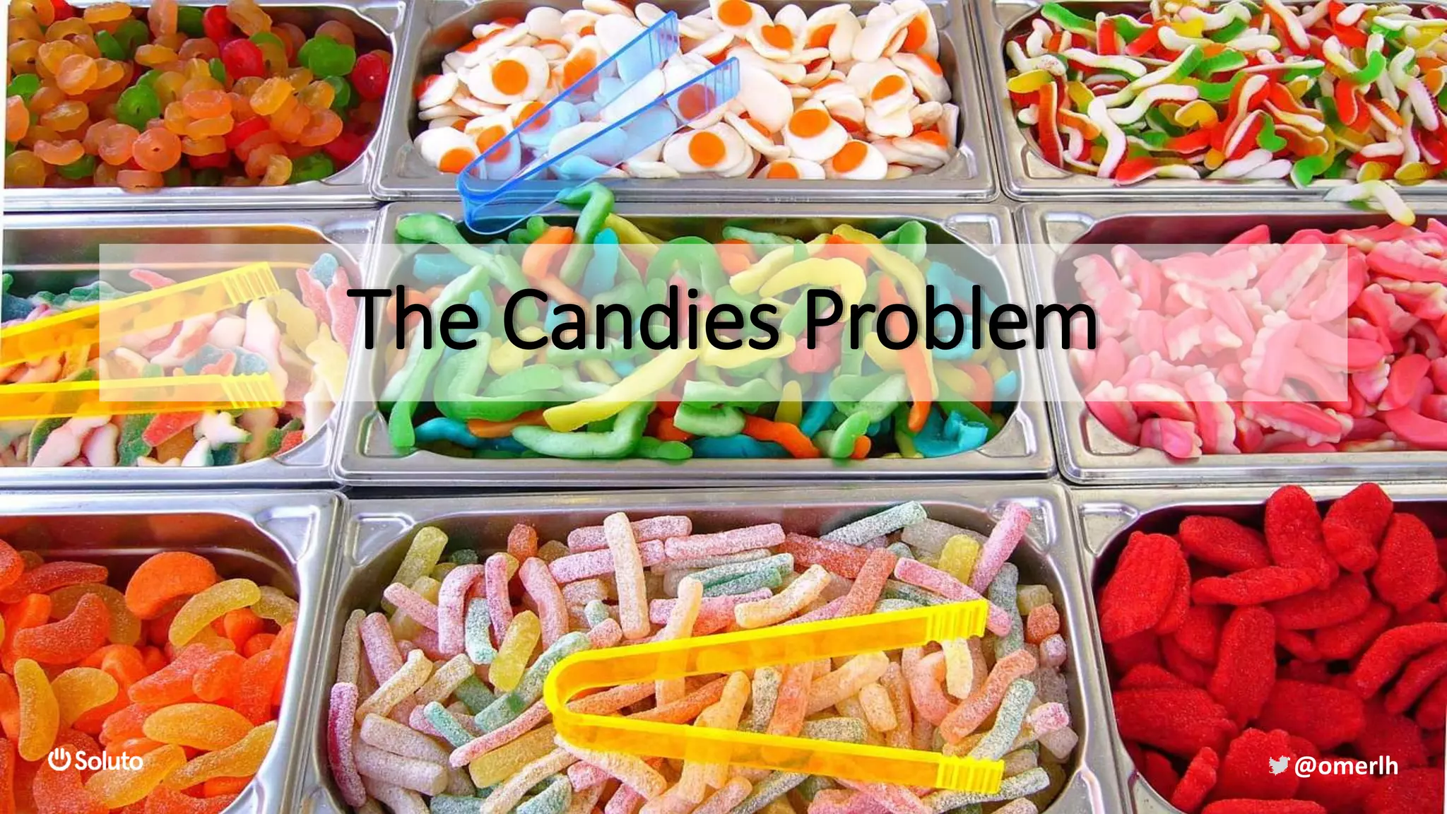 The Candies Problem
@omerlh
 