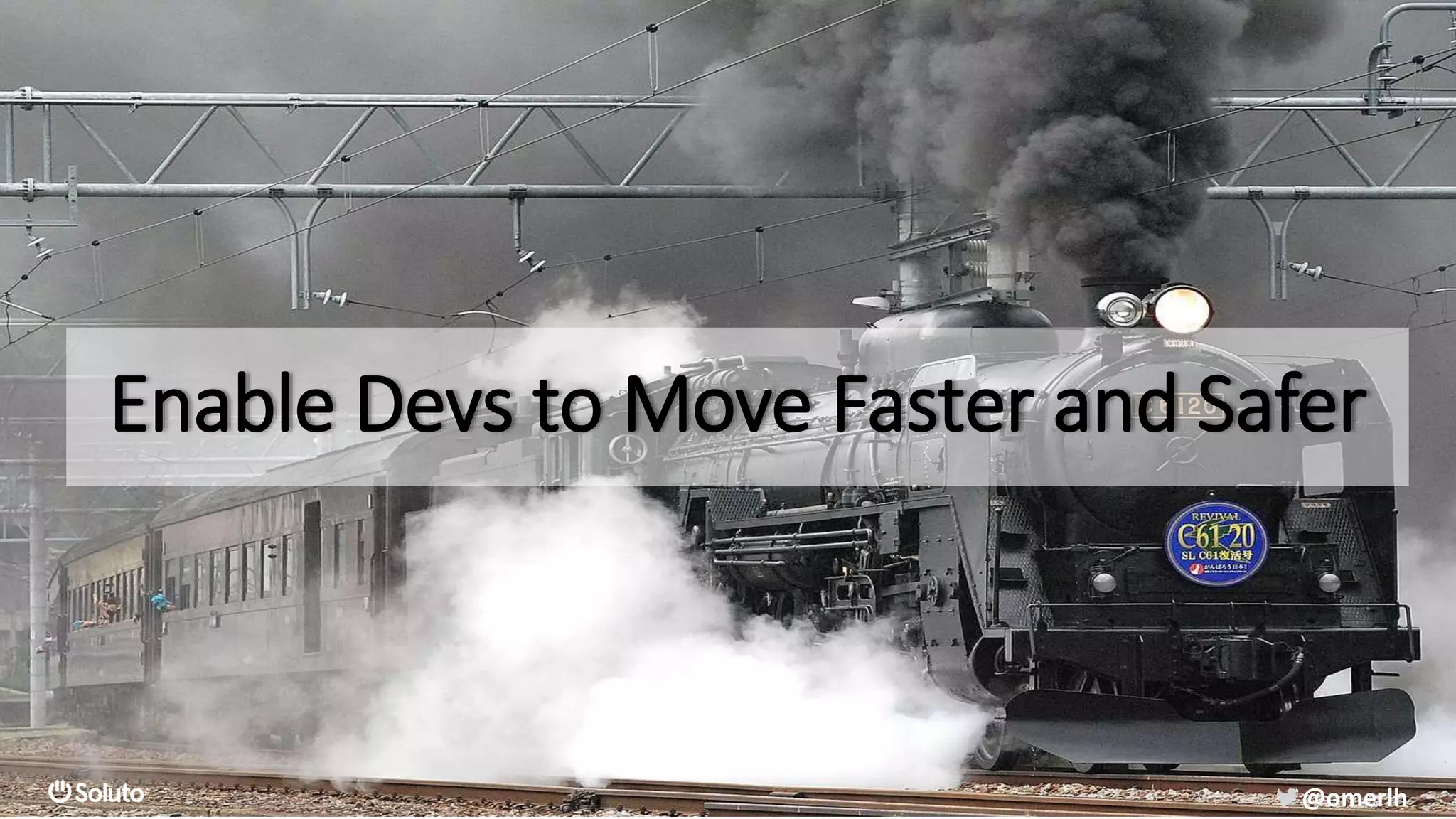 @omerlh
Enable Devs to Move Faster and Safer
 