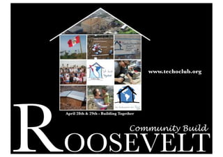 www.techoclub.org




R
    April 28th & 29th - Building Together



                                      Community Build

    OOSEVELT
 