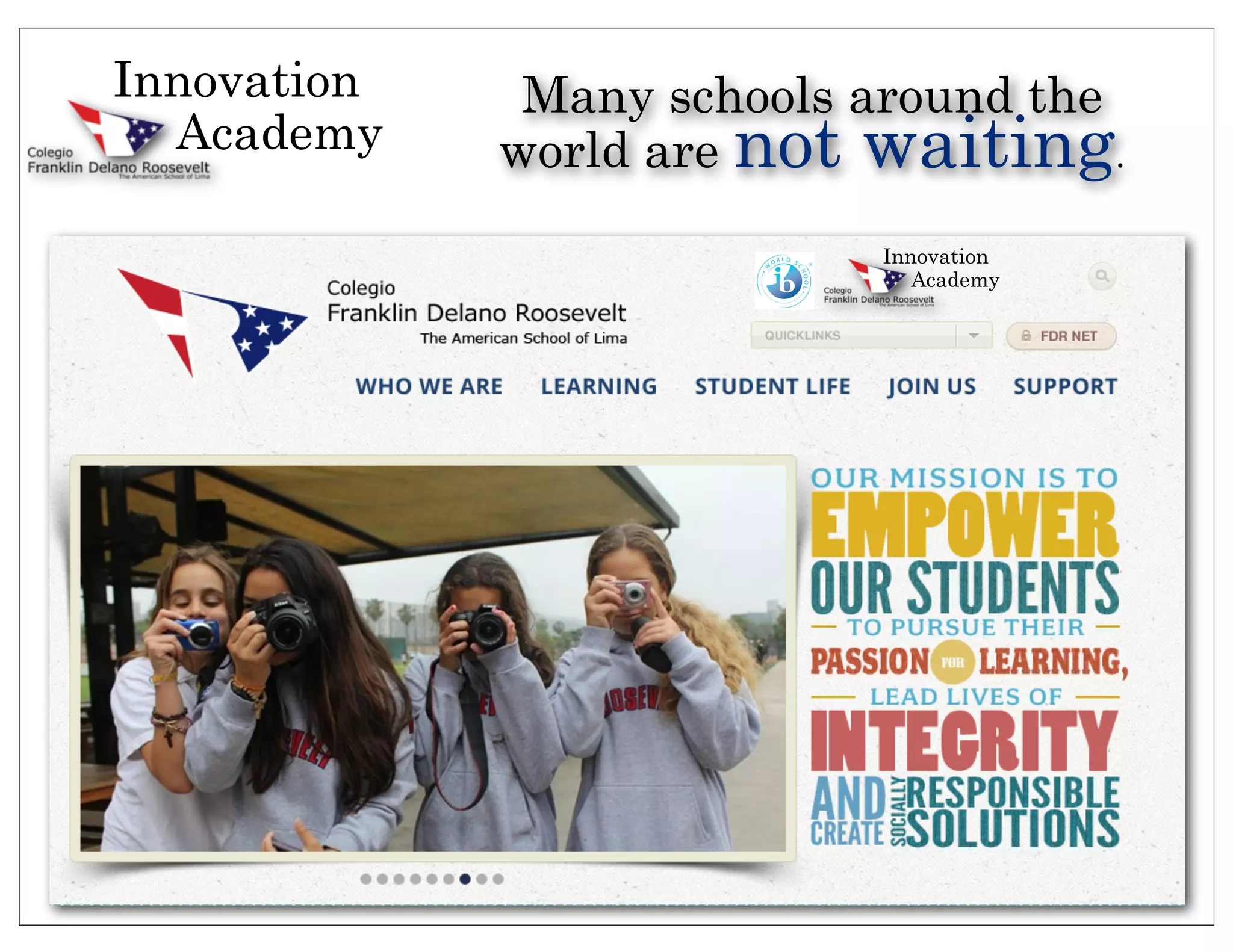 Innovation    Many schools around the
  Academy    world are not waiting.
                           Innovation
                              Academy
 