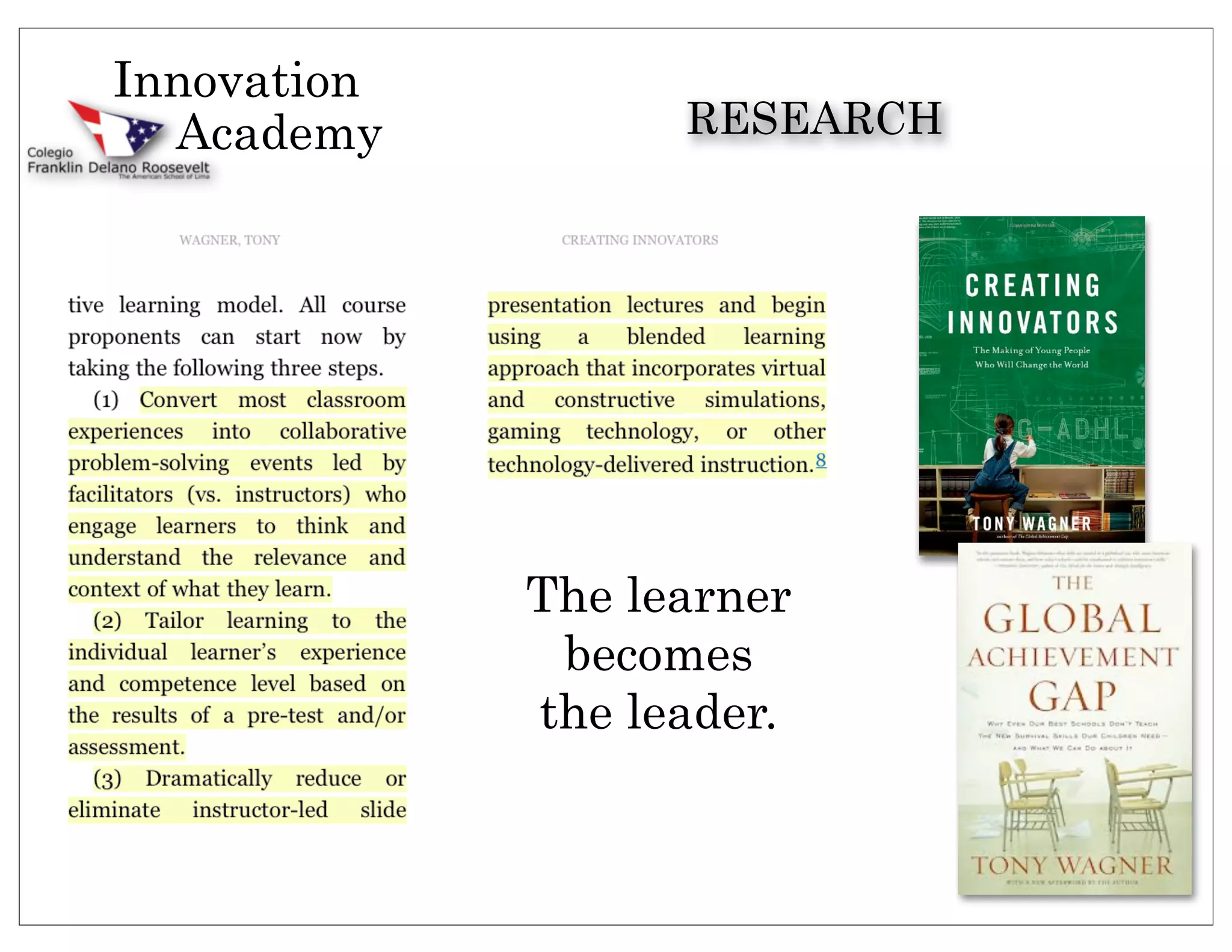 Innovation
  Academy          RESEARCH




             The learner
              becomes
             the leader.
 