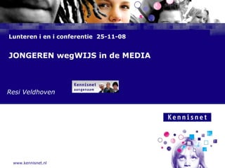 Lunteren i en i conferentie  25-11-08 JONGEREN wegWIJS in de MEDIA   Resi Veldhoven 