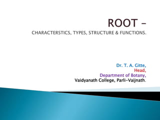 Dr. T. A. Gitte,
Head,
Department of Botany,
Vaidyanath College, Parli-Vaijnath.
 