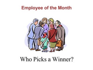 Who Picks a Winner? Employee of the Month 