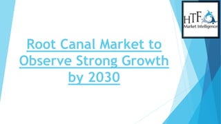Root Canal Market to
Observe Strong Growth
by 2030
 
