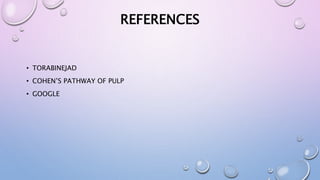 REFERENCES
• TORABINEJAD
• COHEN’S PATHWAY OF PULP
• GOOGLE
 