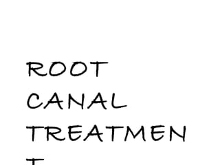 ROOT CANAL TREATMENT 