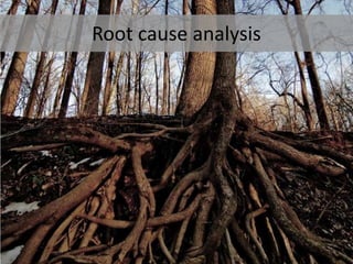 Root cause analysis 