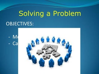 Solving a Problem
OBJECTIVES:

- Methods for Using Data
- Cause and Effect Analysis
 