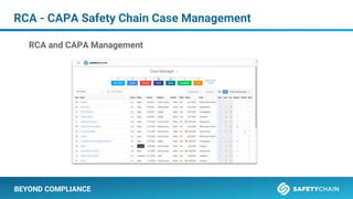 BEYOND COMPLIANCE
RCA - CAPA Safety Chain Case Management
RCA and CAPA Management
 