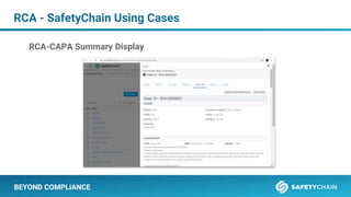 BEYOND COMPLIANCE
RCA - SafetyChain Using Cases
RCA-CAPA Summary Display
 
