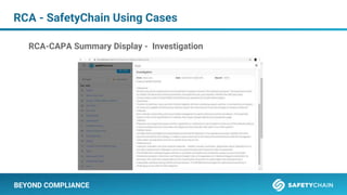 BEYOND COMPLIANCE
RCA - SafetyChain Using Cases
RCA-CAPA Summary Display - Investigation
 