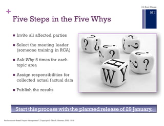 +
Discovering Root Cause starts with …
18. Root Cause
Performance–Based Project Management®, Copyright © Glen B. Alleman, 2002 ― 2016
855
 