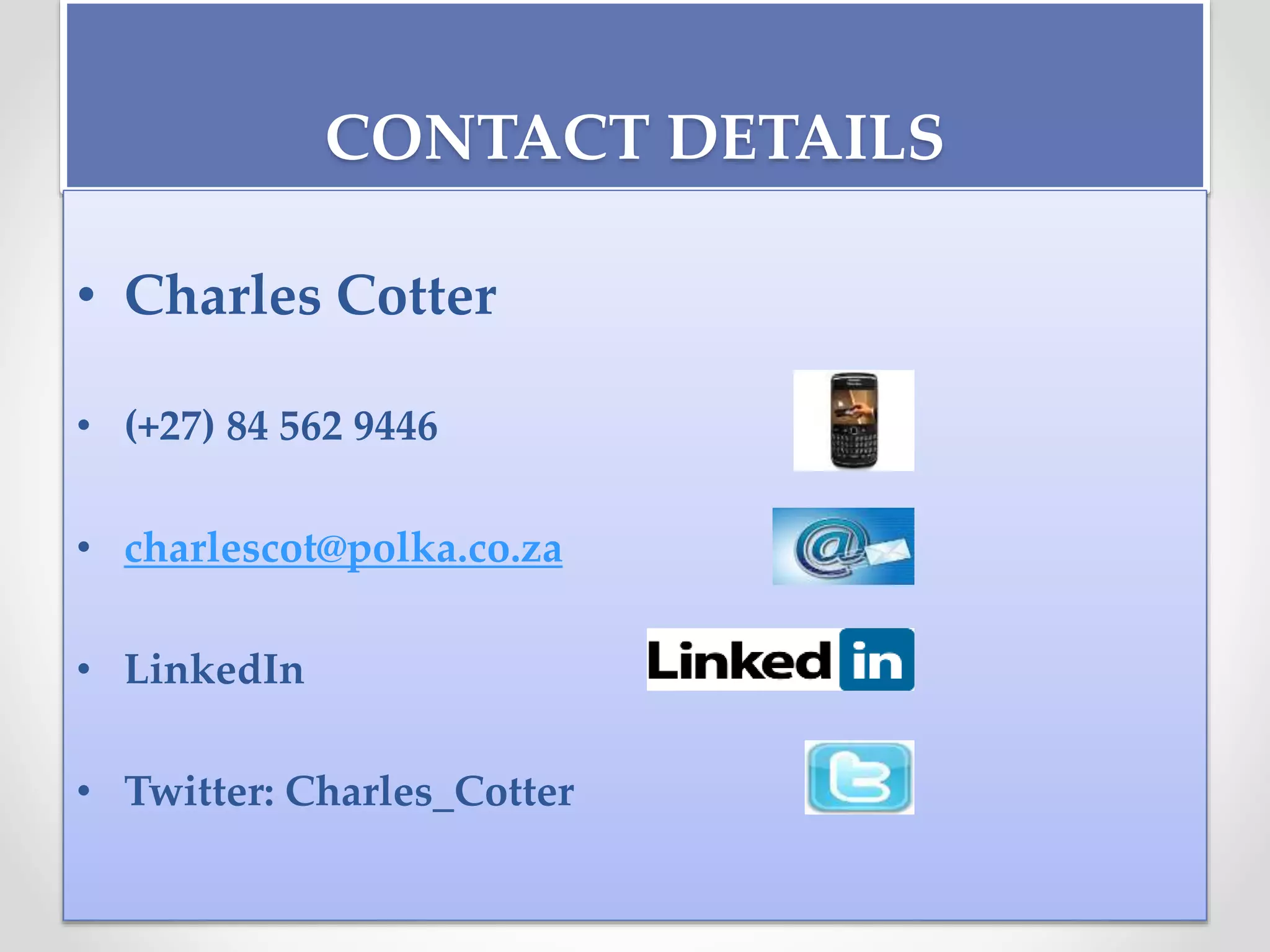 CONTACT DETAILS
• Charles Cotter
• (+27) 84 562 9446
• charlescot@polka.co.za
• LinkedIn
• Twitter: Charles_Cotter
 