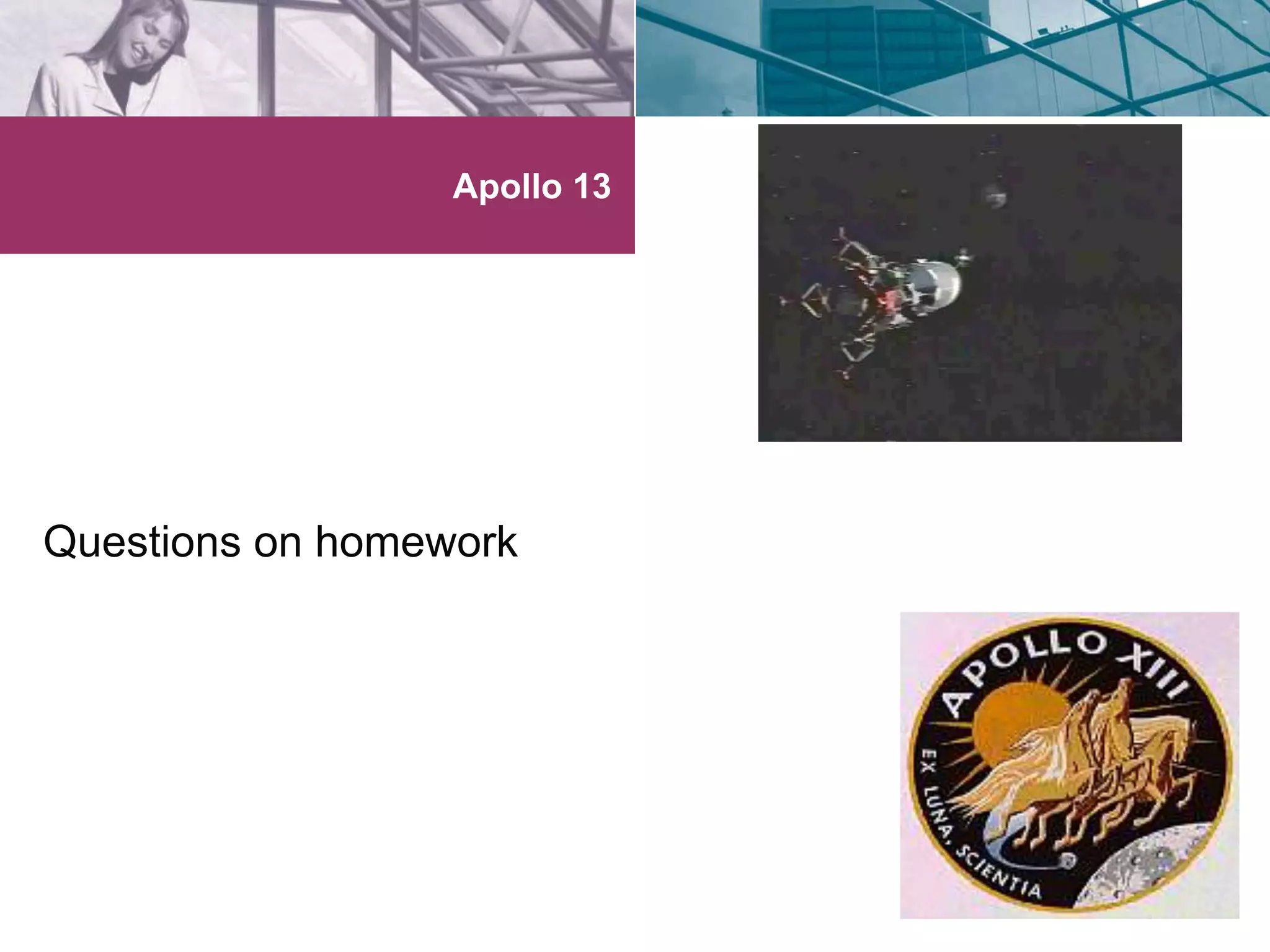 Apollo 13 
Questions on homework 
 