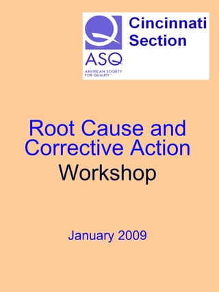 Root Cause and Corrective Action Workshop January 2009 