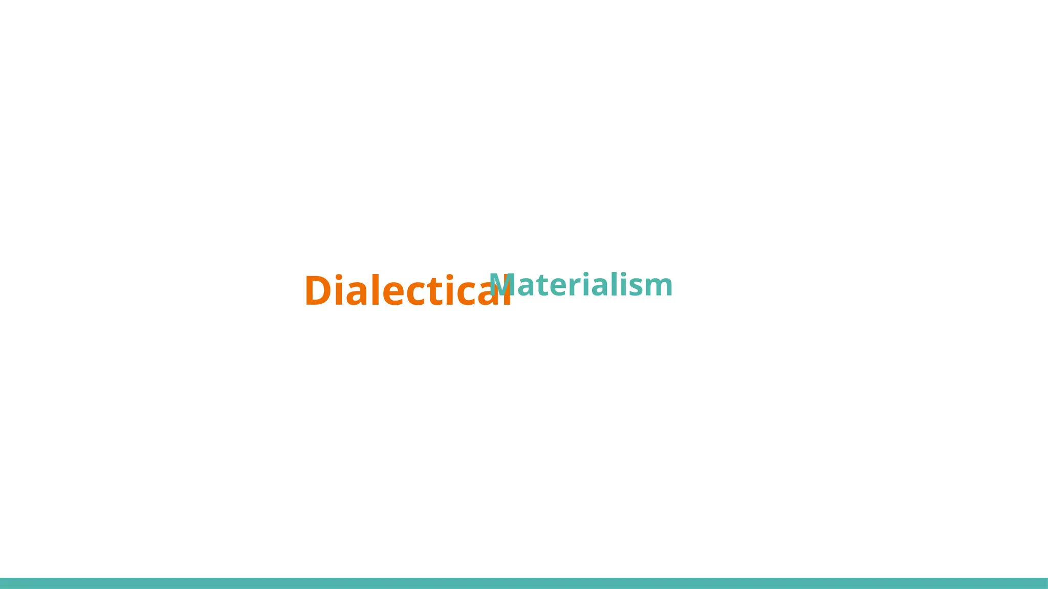 Dialectical
Materialism
 