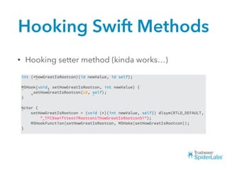 Hooking Swift Methods
• Hooking setter method (kinda works…)
 