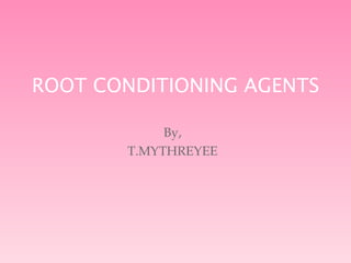 By, T.MYTHREYEE ROOT CONDITIONING AGENTS 