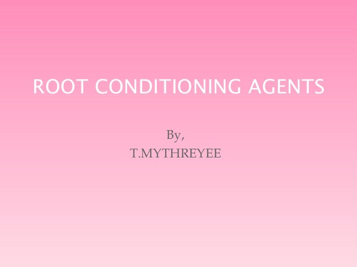 Root conditioning agents