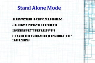 Stand Alone Mode

I epe wh u p to pe
n rr it p p e cm il.
 t t               r
Al r p ae in h c n.
 lhe hss te l t
  t e           ie
S eifte o u p t
p cyh --m d l a
            e h
C s mf tadf c n wr te
 ut a s n u t s ok h
   o c     n io
sm wy
a e a.
 