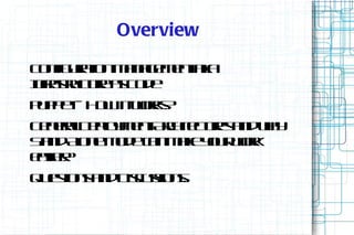 Overview
C n ua n aa e et k
 o f rt M ng m n aa
   ig io
Irsutr a C d
n at c e s o e
 f r u
P p e – H wit ok?
 u pt o      wr s
G nrl e l m n Acit tr adwy
 eeaD p y et r e ue n h
        o      h c s
S n Ao e o e a m k yu wr
t d l m d cn ae o r ok
 a    n
es r
 aie?
Q et n adD cs n.
 us s n isus s
   io        io
 