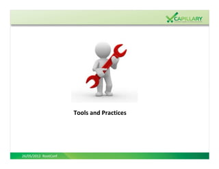 Tools and Practices




26/05/2012 RootConf
 