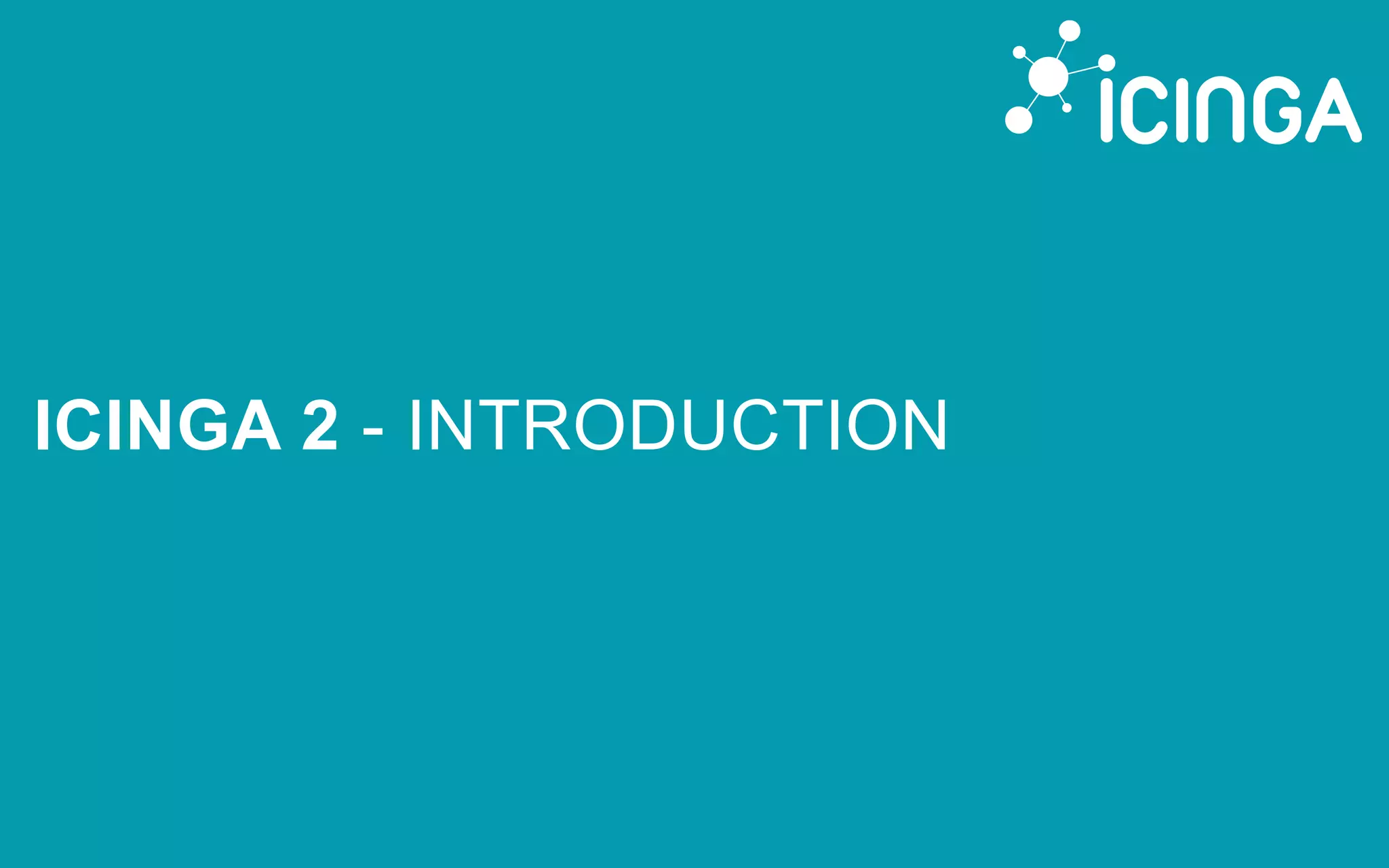 ICINGA 2 - INTRODUCTION
 