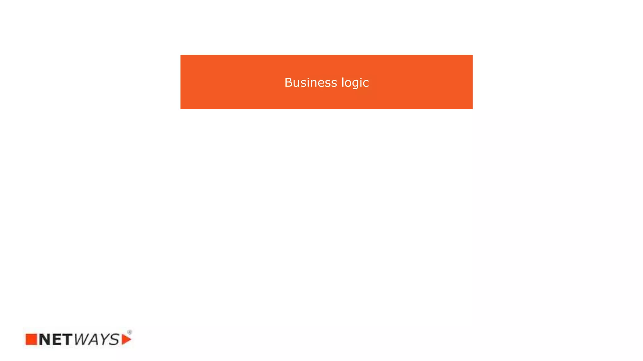 Business logic
 
