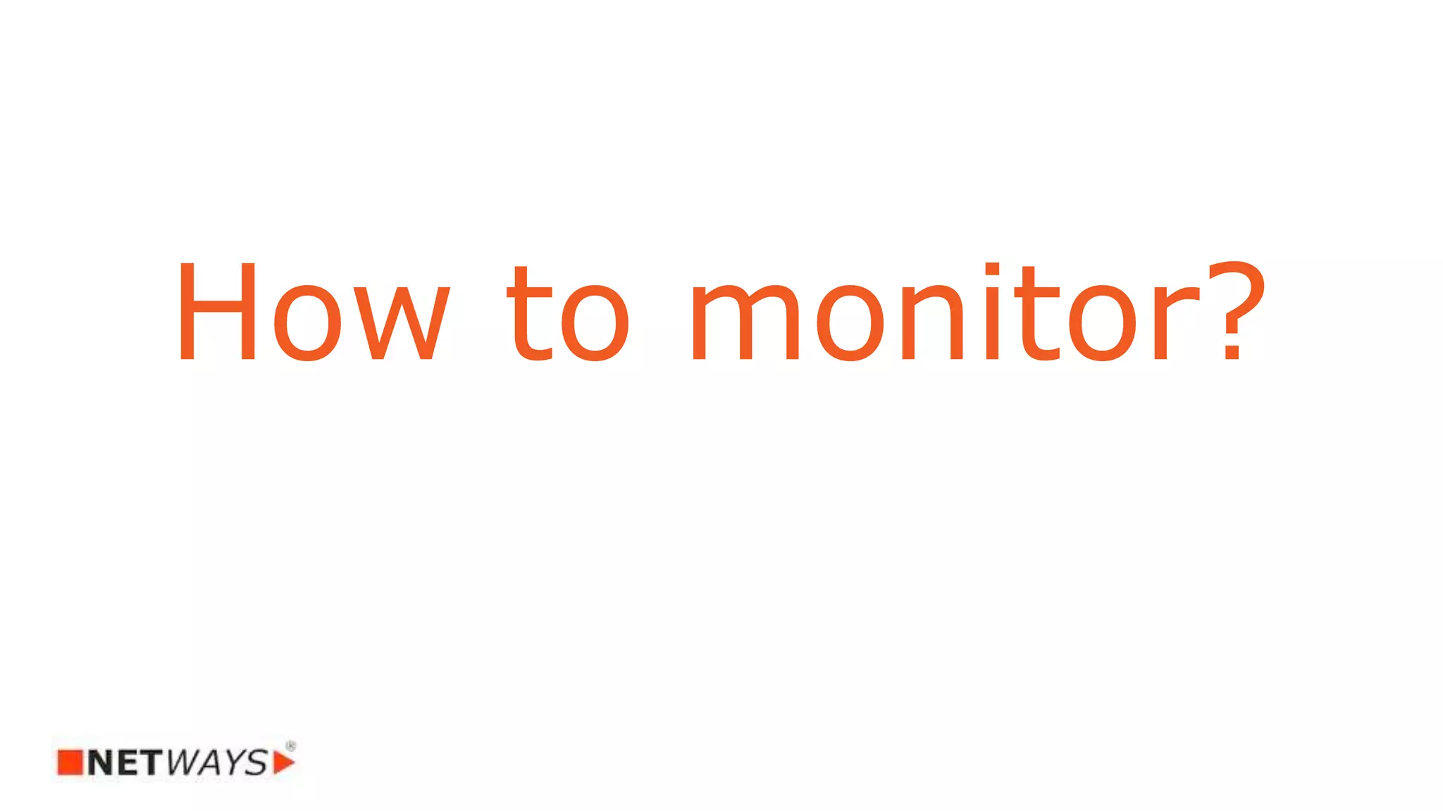 How to monitor?
 