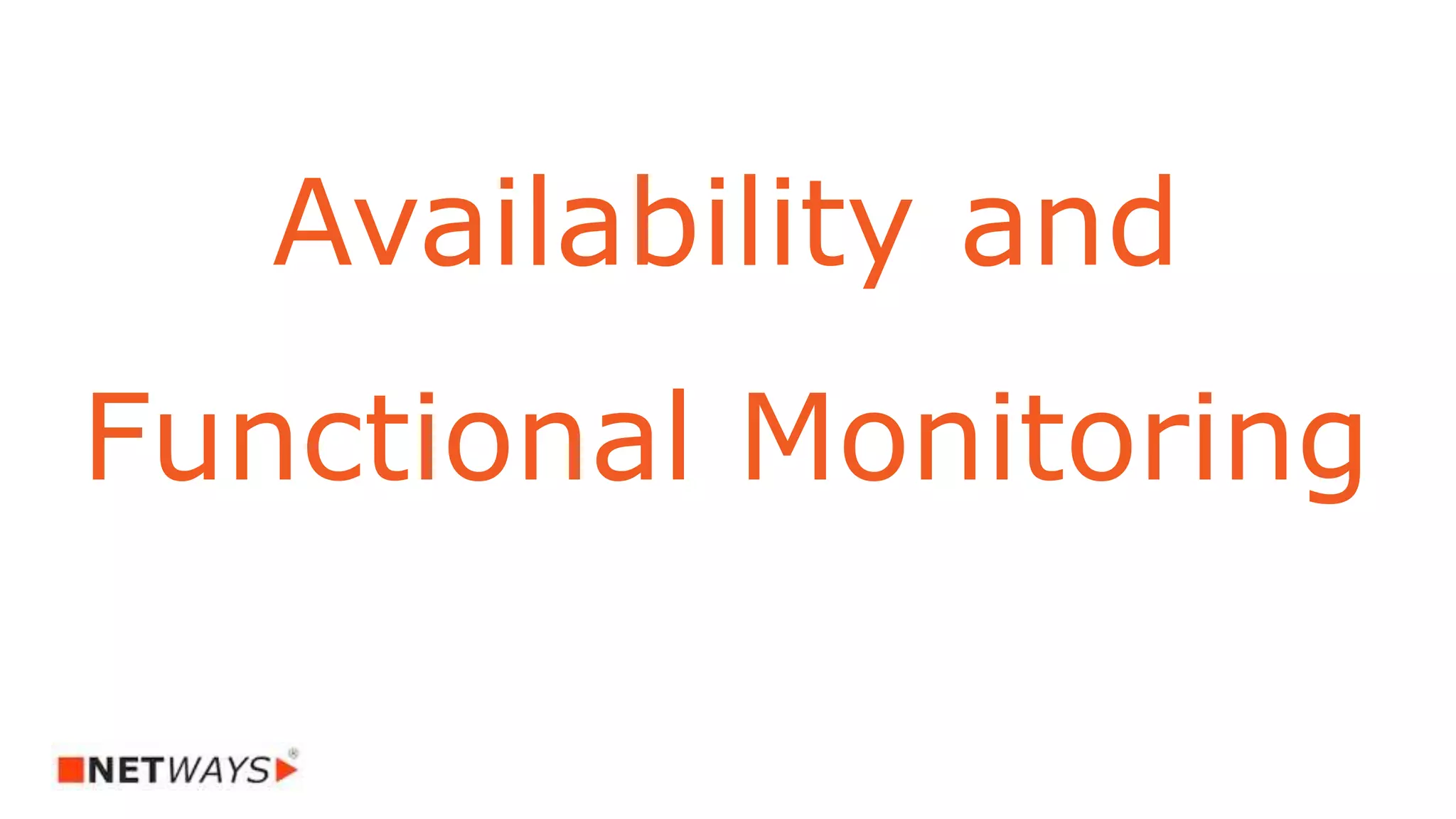 Availability and
Functional Monitoring
 