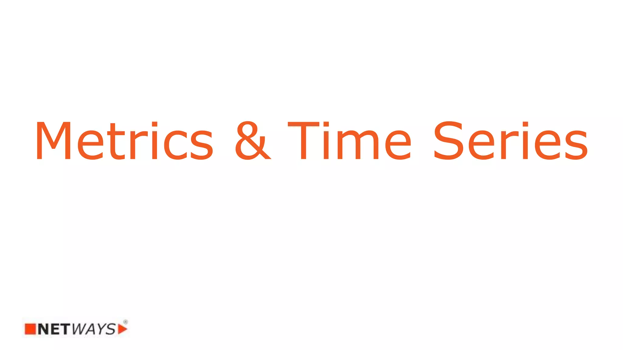 Metrics & Time Series
 