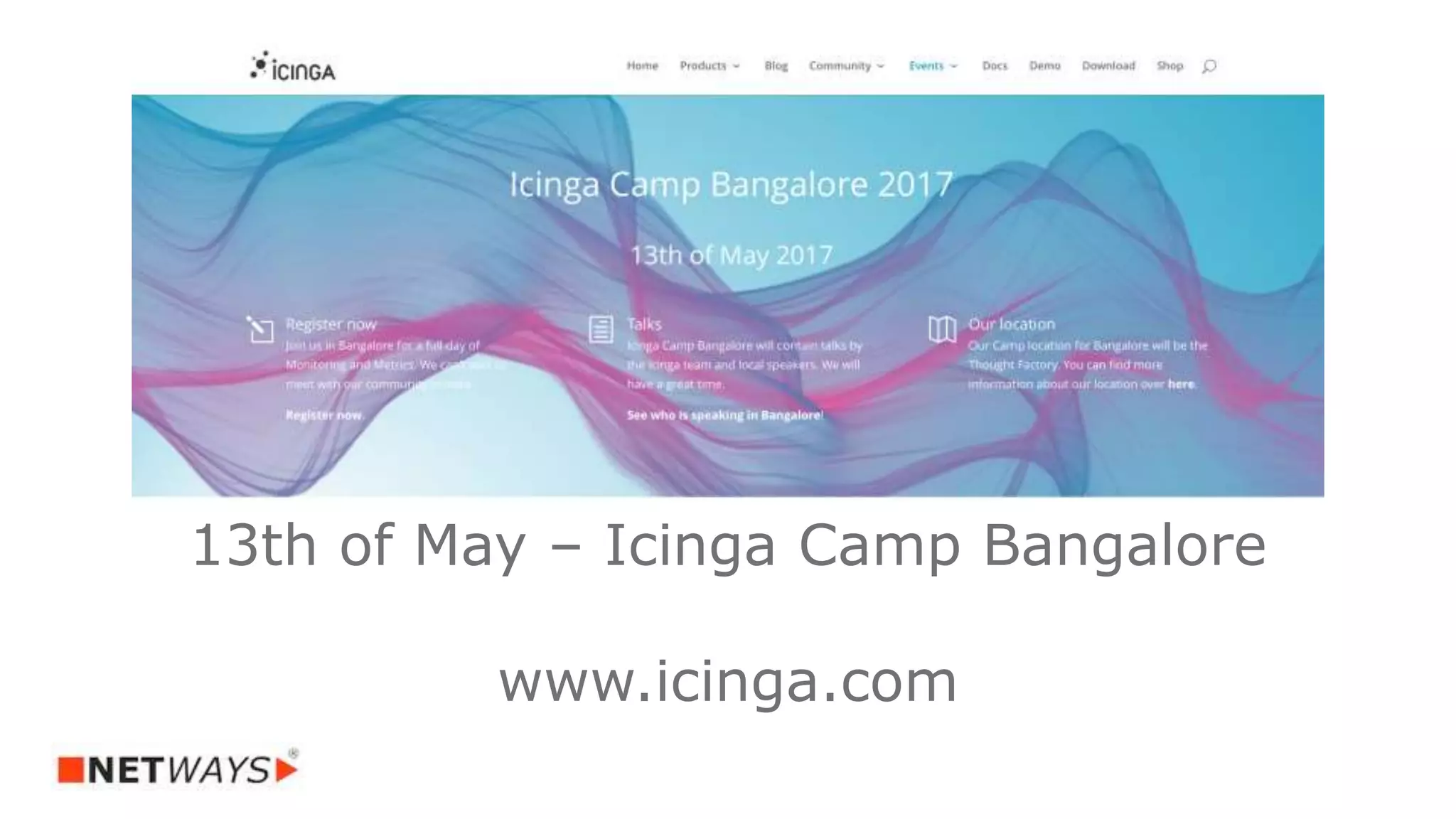 13th of May – Icinga Camp Bangalore
www.icinga.com
 
