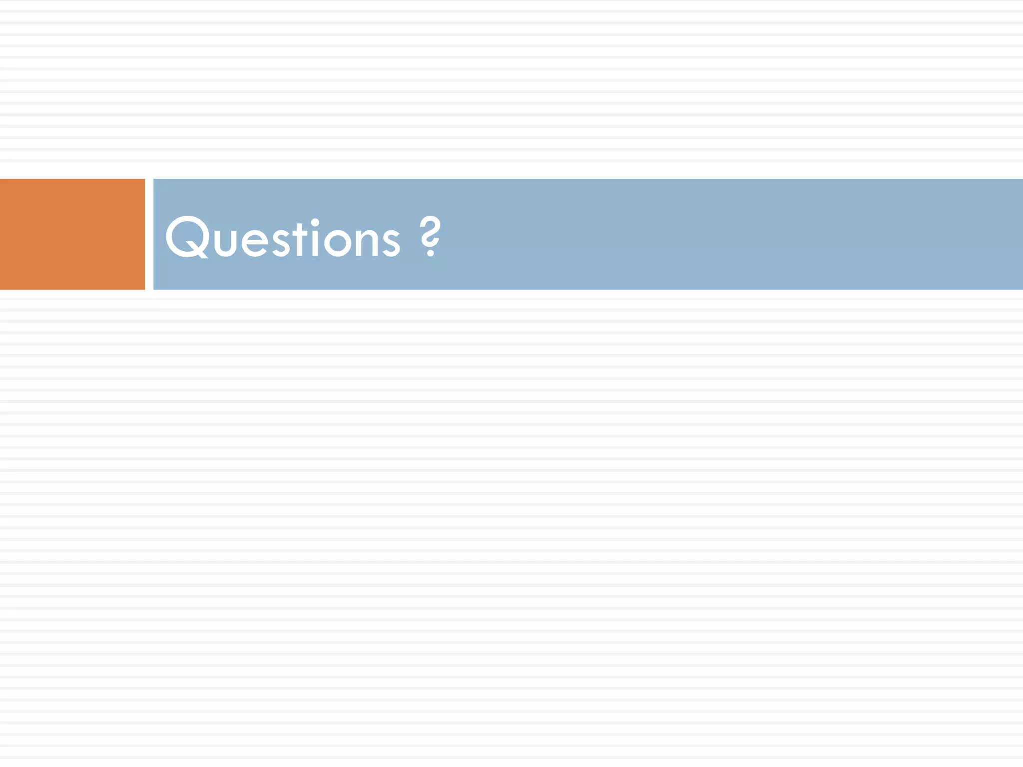 Questions ?
 