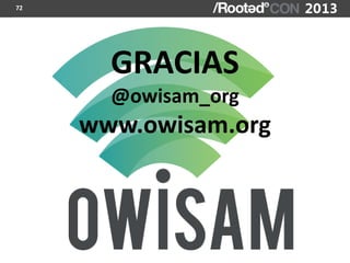 72




          GRACIAS
          @owisam_org
     www.owisam.org



     Miguel Tarascó – Andrés Tarascó
 