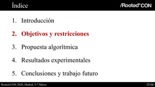 Índice
1. Introducción
2. Objetivos y restricciones
3. Propuesta algorítmica
4. Resultados experimentales
5. Conclusiones ...