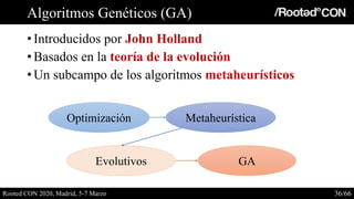 Algoritmos Genéticos (GA)
• Introducidos por John Holland
• Basados en la teoría de la evolución
• Un subcampo de los algo...