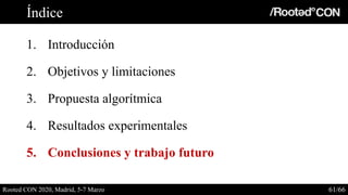 Índice
1. Introducción
2. Objetivos y limitaciones
3. Propuesta algorítmica
4. Resultados experimentales
5. Conclusiones y...